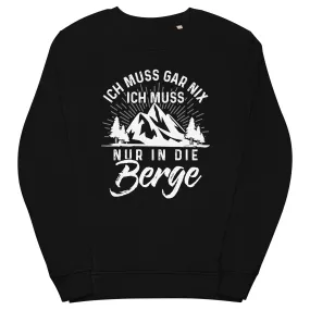 Ich muss nur in die Berge - Unisex Premium Organic Sweatshirt