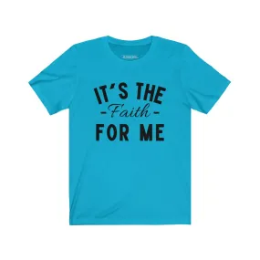 It's The Faith For Me Short Sleeve Tee